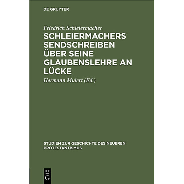 Schleiermachers Sendschreiben über seine Glaubenslehre an Lücke, Friedrich Schleiermacher