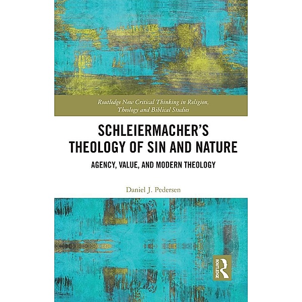 Schleiermacher's Theology of Sin and Nature, Daniel J. Pedersen