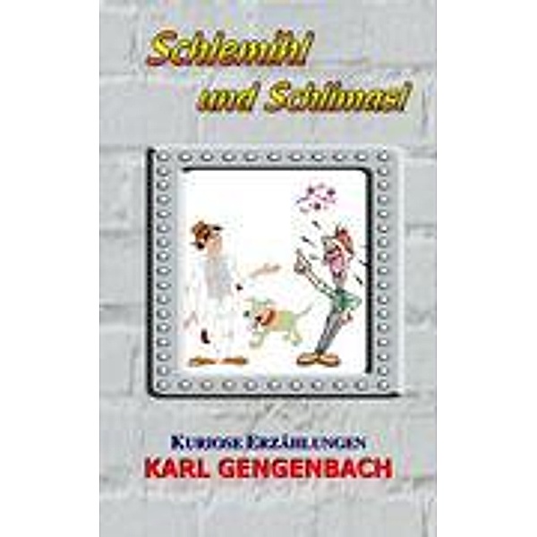 Schlemihl und Schlimasl, Karl Gengenbach