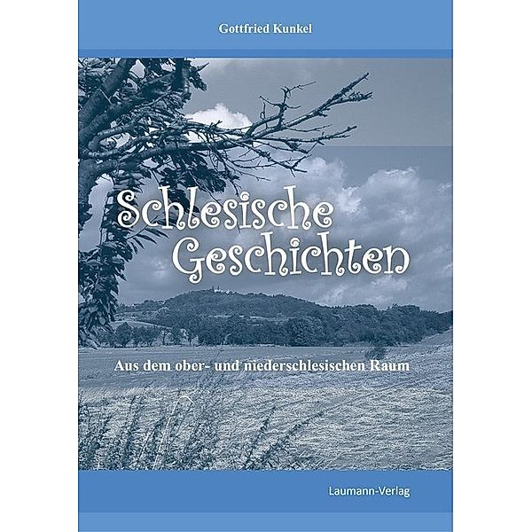 Schlesische Geschichten, Gottfried Kunkel