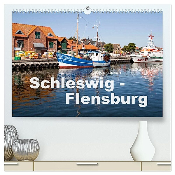 Schleswig-Flensburg (hochwertiger Premium Wandkalender 2024 DIN A2 quer), Kunstdruck in Hochglanz, Peter Schickert