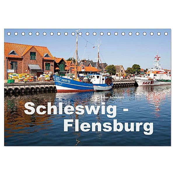 Schleswig-Flensburg (Tischkalender 2024 DIN A5 quer), CALVENDO Monatskalender, Peter Schickert