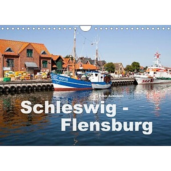 Schleswig-Flensburg (Wandkalender 2022 DIN A4 quer), Peter Schickert