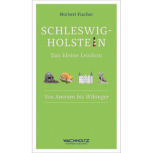 Schleswig-Holstein. Das kleine Lexikon, Norbert Fischer