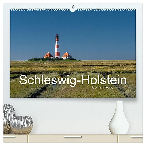 Schleswig-Holstein (hochwertiger Premium Wandkalender 2024 DIN A2 quer), Kunstdruck in Hochglanz, Conny Pokorny