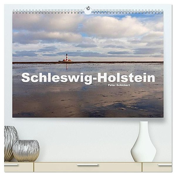 Schleswig-Holstein (hochwertiger Premium Wandkalender 2025 DIN A2 quer), Kunstdruck in Hochglanz, Calvendo, Peter Schickert