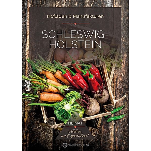 Schleswig-Holstein - Hofläden & Manufakturen, Nadine Sorgenfrei, Heike Klein