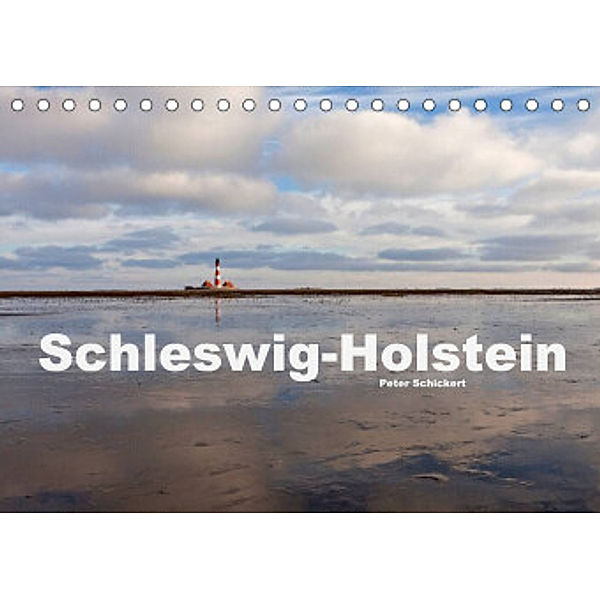 Schleswig-Holstein (Tischkalender 2022 DIN A5 quer), Peter Schickert