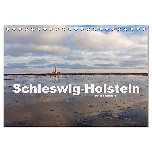 Schleswig-Holstein (Tischkalender 2024 DIN A5 quer), CALVENDO Monatskalender, Peter Schickert