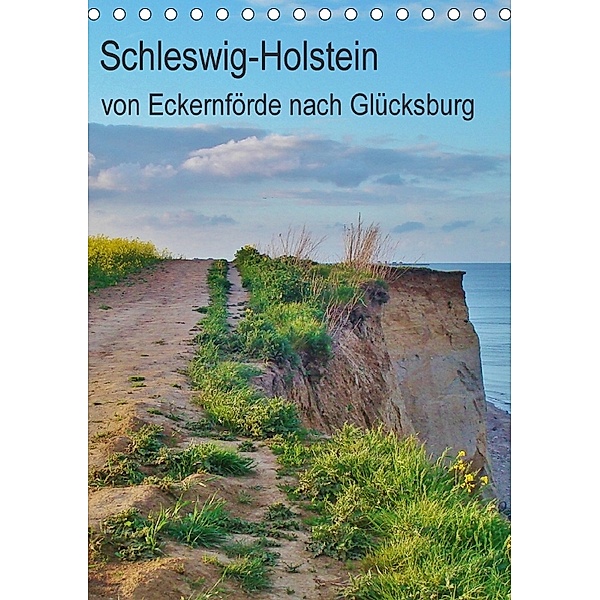 Schleswig-Holstein - von Eckernförde nach Glücksburg (Tischkalender 2018 DIN A5 hoch), Andrea Janke
