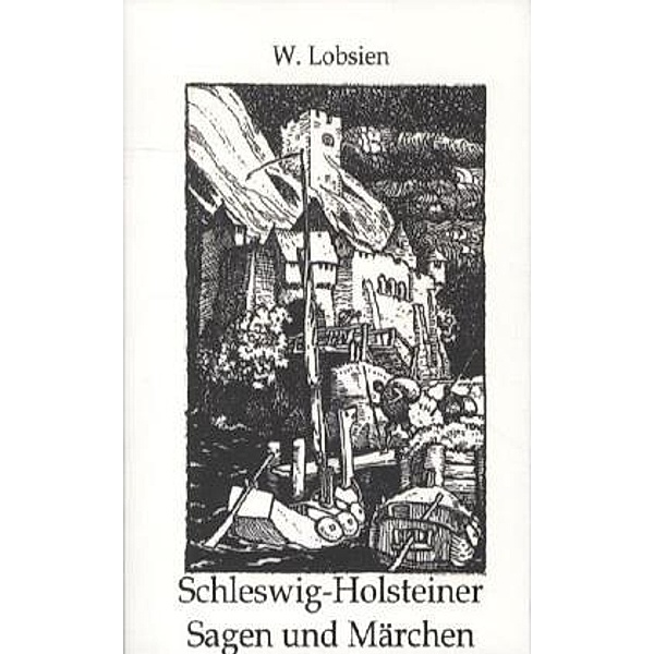 Schleswig-Holsteinische Sagen und Märchen, Wilhelm Lobsien