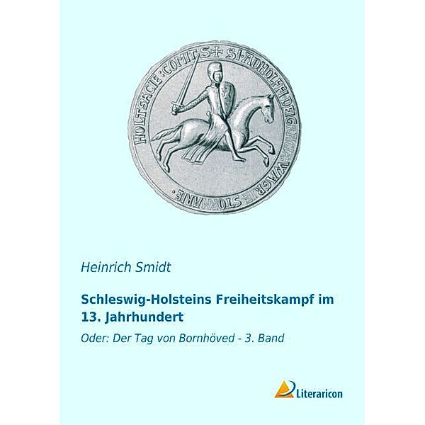 Schleswig-Holsteins Freiheitskampf im 13. Jahrhundert, Heinrich Smidt