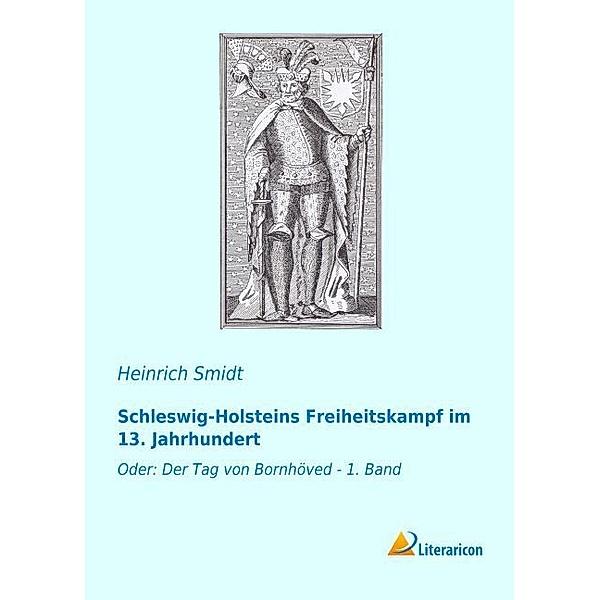 Schleswig-Holsteins Freiheitskampf im 13. Jahrhundert, Heinrich Smidt