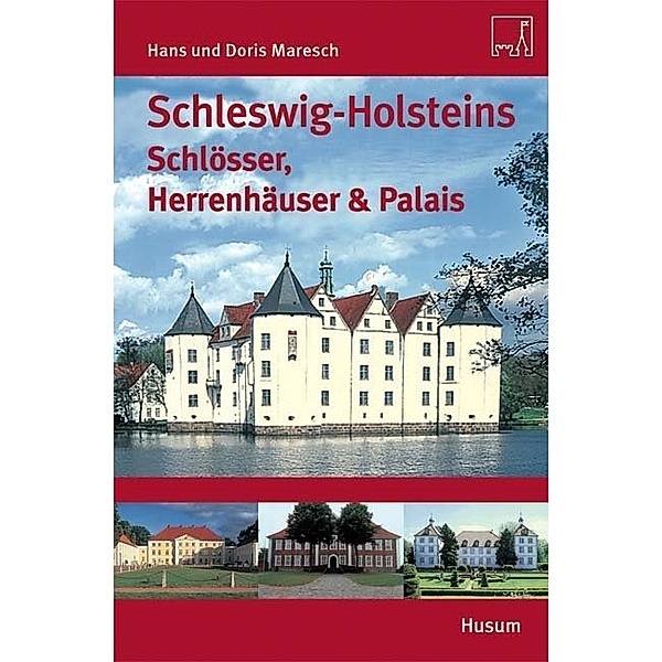 Schleswig-Holsteins Schlösser, Herrenhäuser & Palais, Hans Maresch, Doris Maresch