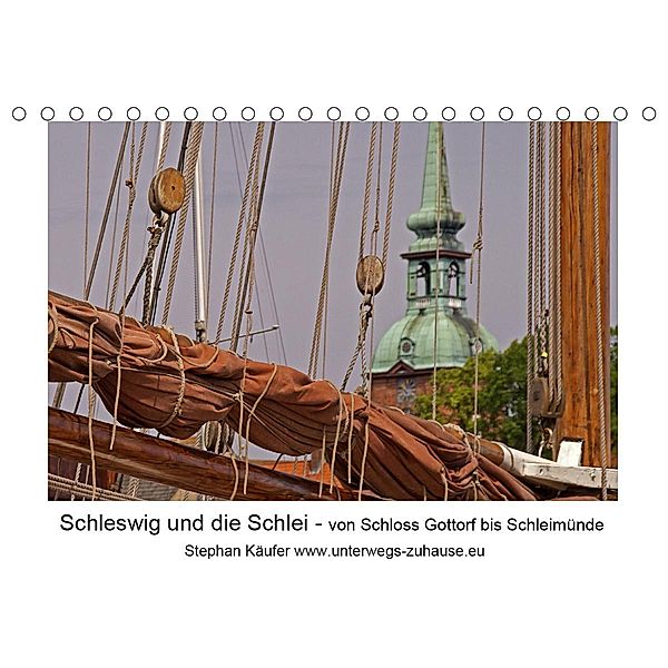 Schleswig und die Schlei - von Schloss Gottorf bis Schleimünde (Tischkalender 2021 DIN A5 quer), Stephan Käufer