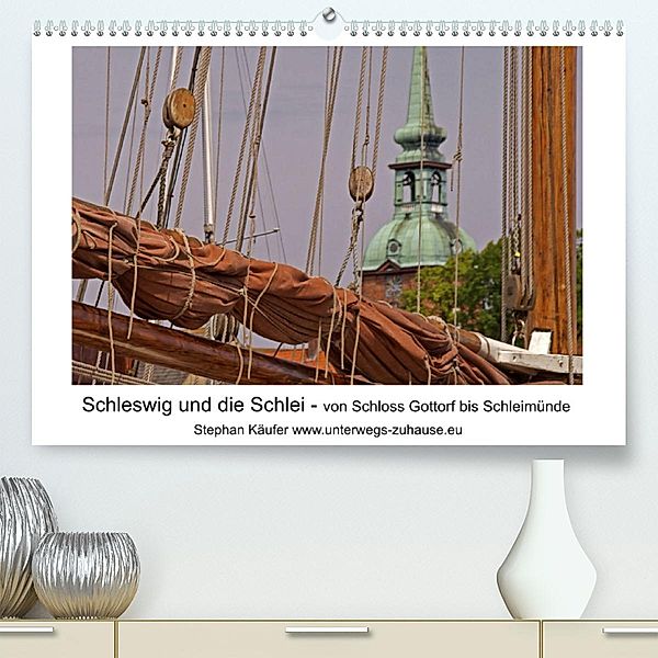 Schleswig und die Schlei - von Schloss Gottorf bis Schleimünde (Premium, hochwertiger DIN A2 Wandkalender 2023, Kunstdru, Stephan Käufer