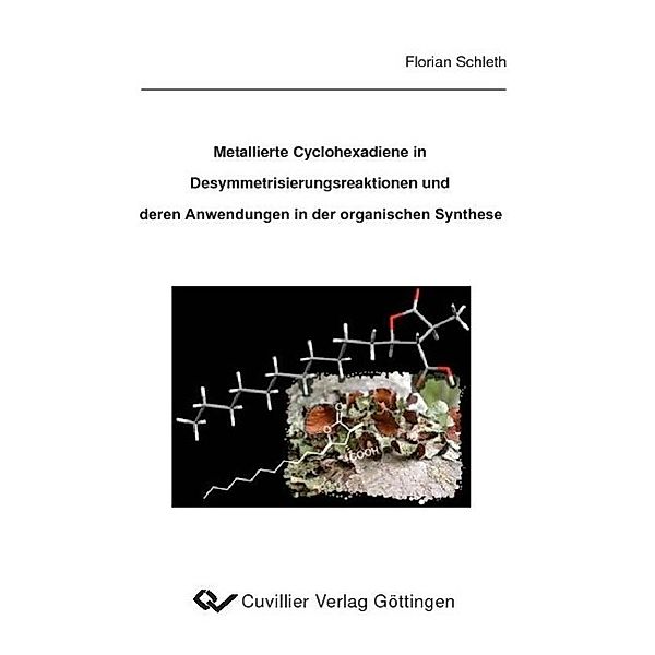 Schleth, F: Metallierte Cyclohexadiene in Desymmetrisierung., Florian Schleth