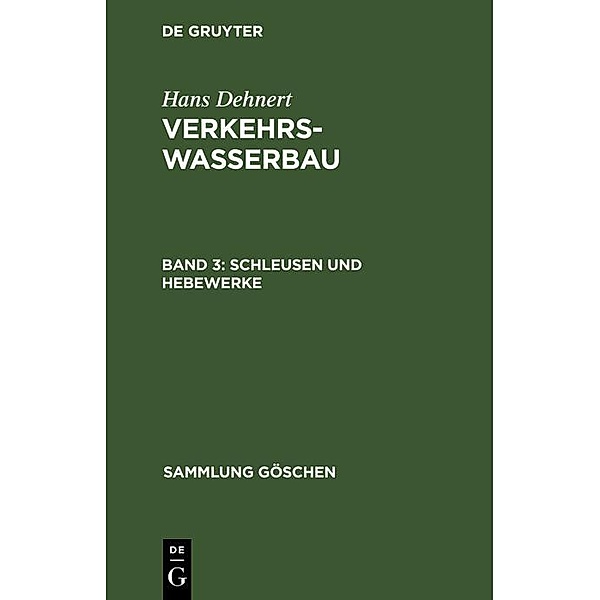 Schleusen und Hebewerke / Sammlung Göschen Bd.1152, Hans Dehnert