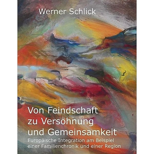 Schlick, W: Von Feindschaft zu Versöhnung und Gemeinsamkeit, Werner Schlick