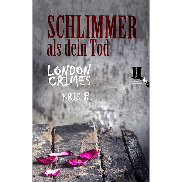 Schlimmer als dein Tod / London Crimes Bd.2, Kris B.