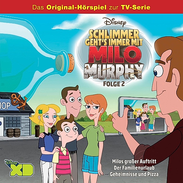 Schlimmer geht's immer mit Milo Murphy Hörspiel - 2 - 02: Milos grosser Auftritt / Der Familienurlaub / Geheimnisse und Pizza (Disney TV-Serie)