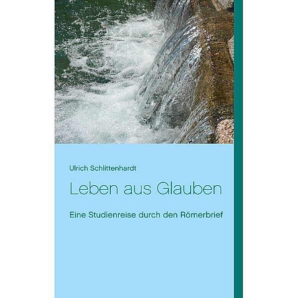 Schlittenhardt, U: Leben aus Glauben, Ulrich Schlittenhardt