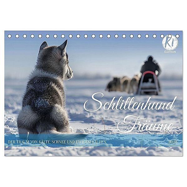 Schlittenhund Träume (Tischkalender 2025 DIN A5 quer), CALVENDO Monatskalender, Calvendo, Kerstin Waurick