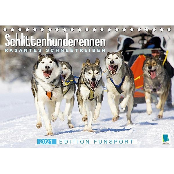 Schlittenhunderennen: Rasantes Schneetreiben - Edition Funsport (Tischkalender 2021 DIN A5 quer), Calvendo