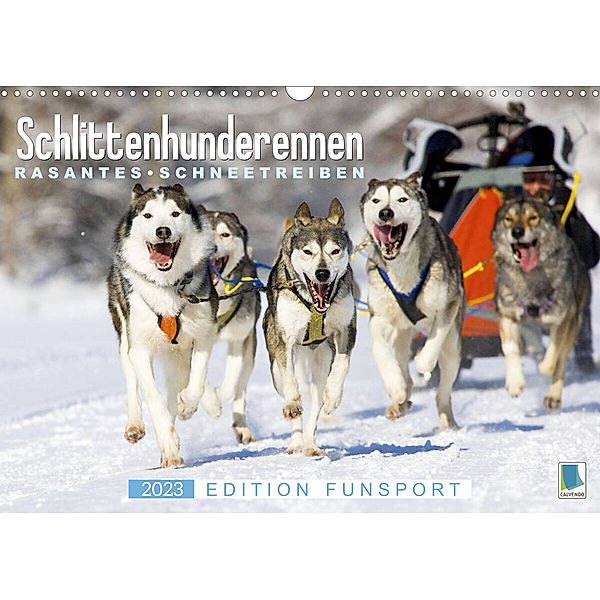 Schlittenhunderennen: Rasantes Schneetreiben - Edition Funsport (Wandkalender 2023 DIN A3 quer), Calvendo