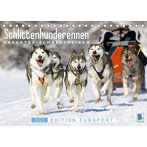 Schlittenhunderennen: Rasantes Schneetreiben - Edition Funsport (Tischkalender 2023 DIN A5 quer), Calvendo