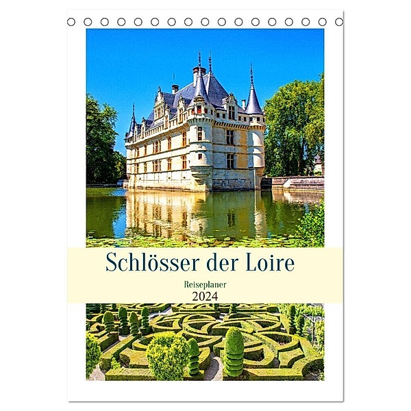 Schlösser der Loire - Reiseplaner (Tischkalender 2024 DIN A5 hoch), CALVENDO Monatskalender, Nina Schwarze