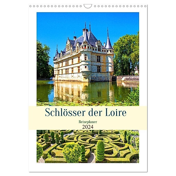 Schlösser der Loire - Reiseplaner (Wandkalender 2024 DIN A3 hoch), CALVENDO Monatskalender, Nina Schwarze