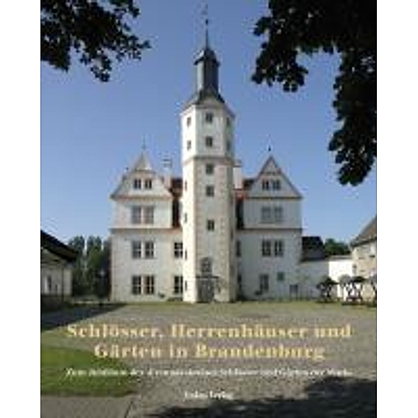 Schlösser, Herrenhäuser, Burgen und Gärten in Brandenburg