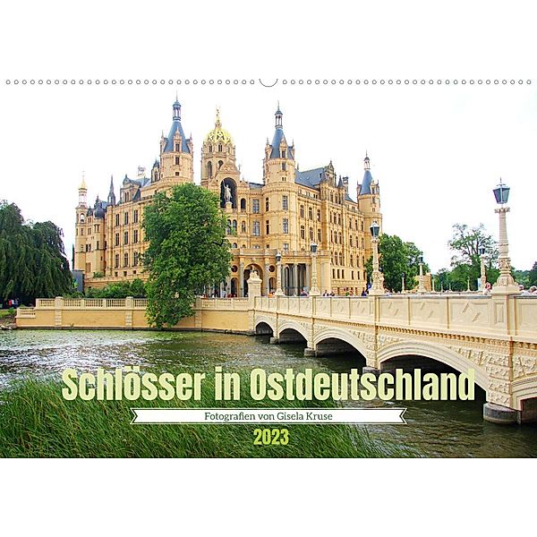 Schlösser in Ostdeutschland (Wandkalender 2023 DIN A2 quer), Gisela Kruse