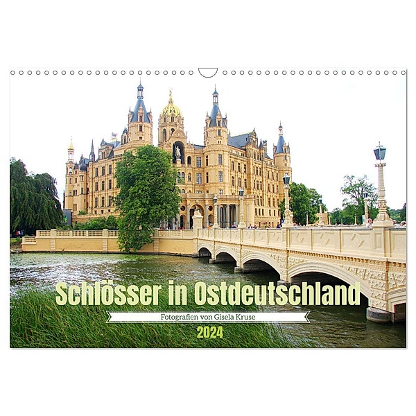 Schlösser in Ostdeutschland (Wandkalender 2024 DIN A3 quer), CALVENDO Monatskalender, Gisela Kruse