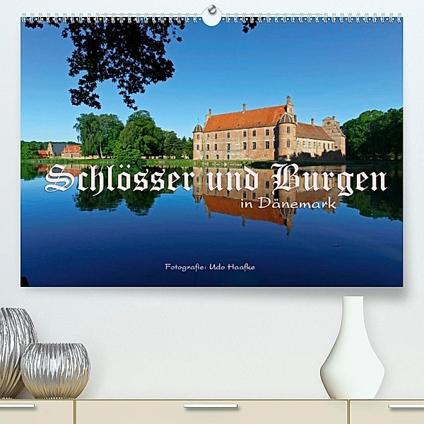 Schlösser und Burgen in Dänemark 2020 (Premium-Kalender 2020 DIN A2 quer), Udo Haafke