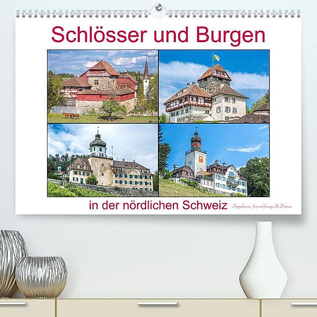 Schlösser und Burgen in der nördlichen Schweiz hochwertiger Premium  Wandkalender 2024 DIN A2 quer, Kunstdruck in Hochg - Kalender bestellen