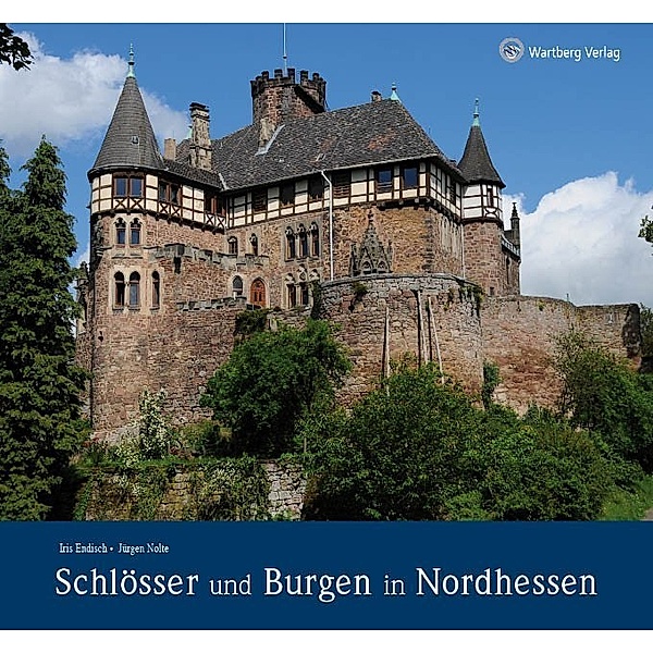 Schlösser und Burgen in Nordhessen, Iris Endisch, Jürgen Nolte