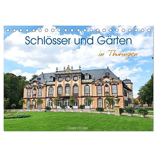 Schlösser und Gärten in Thüringen (Tischkalender 2024 DIN A5 quer), CALVENDO Monatskalender, Gisela Kruse