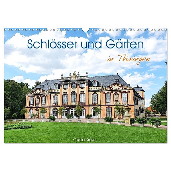 Schlösser und Gärten in Thüringen (Wandkalender 2024 DIN A3 quer), CALVENDO Monatskalender, Gisela Kruse