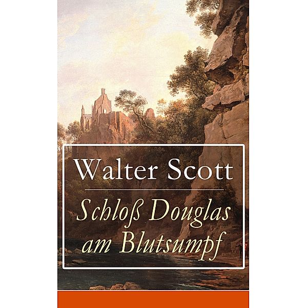 Schloß Douglas am Blutsumpf, Walter Scott