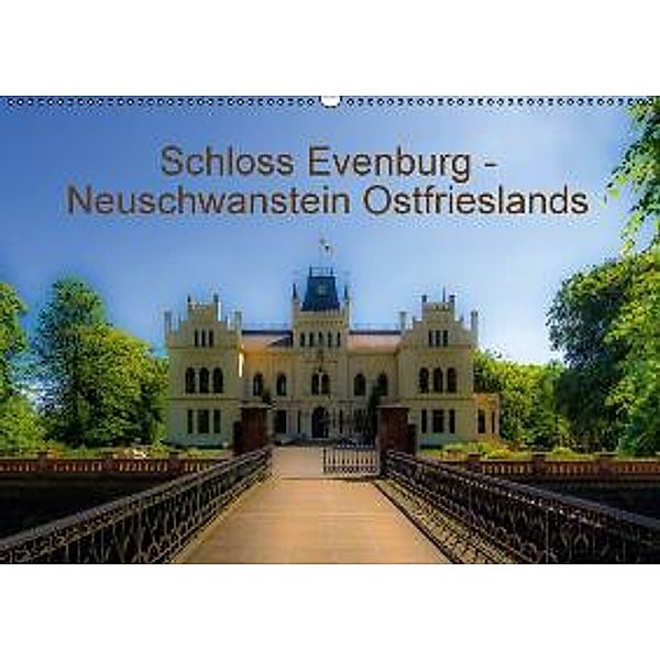 Schloss Evenburg - Neuschwanstein Ostfrieslands (Wandkalender 2016 DIN A2 quer), Erwin Renken - ERP-hoto