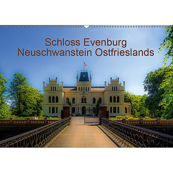 Schloss Evenburg - Neuschwanstein Ostfrieslands (Wandkalender 2019 DIN A2 quer), Erwin Renken