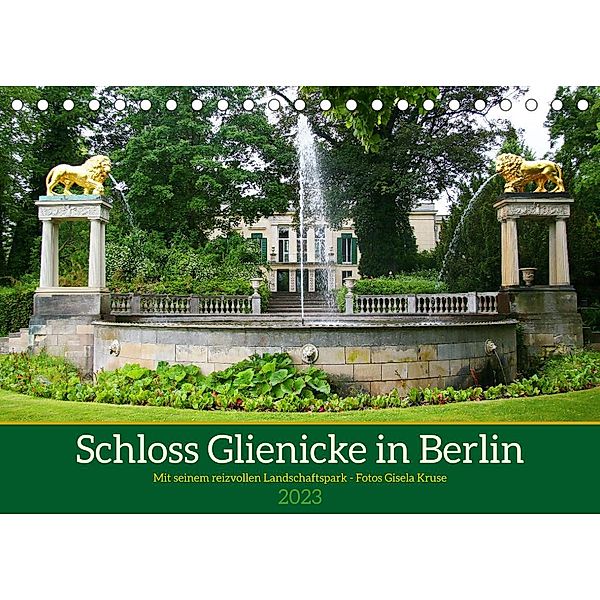Schloss Glienicke in Berlin - Mit seinem reizvollen Landschaftspark (Tischkalender 2023 DIN A5 quer), Gisela Kruse