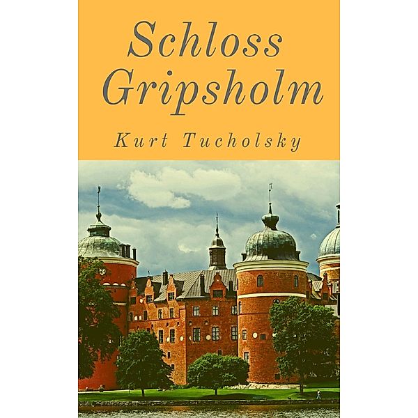 Schloß Gripsholm, Kurt Tucholsky