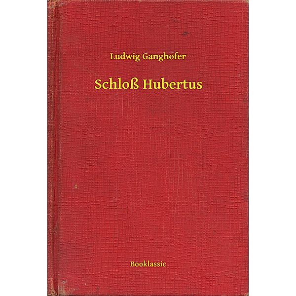 Schloß Hubertus, Ludwig Ganghofer