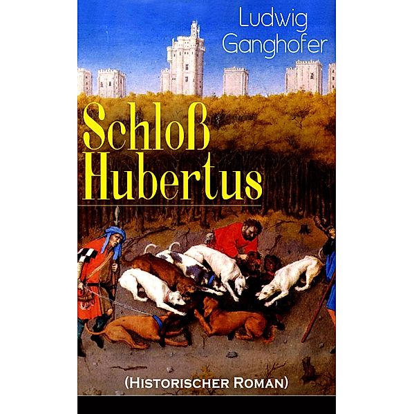 Schloss Hubertus (Historischer Roman), Ludwig Ganghofer