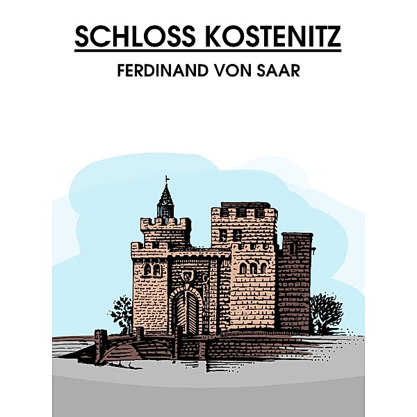 Schloss Kostenitz, Ferdinand Von Saar