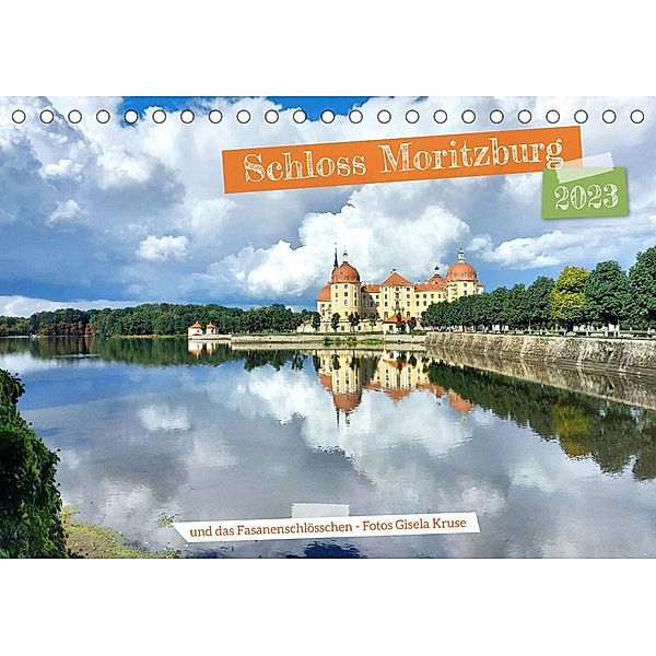 Schloss Moritzburg und das Fasanenschlösschen (Tischkalender 2023 DIN A5 quer), Gisela Kruse