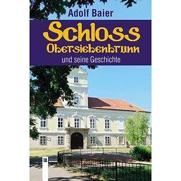 Schloss Obersiebenbrunn und seine Geschichte, Adolf Baier